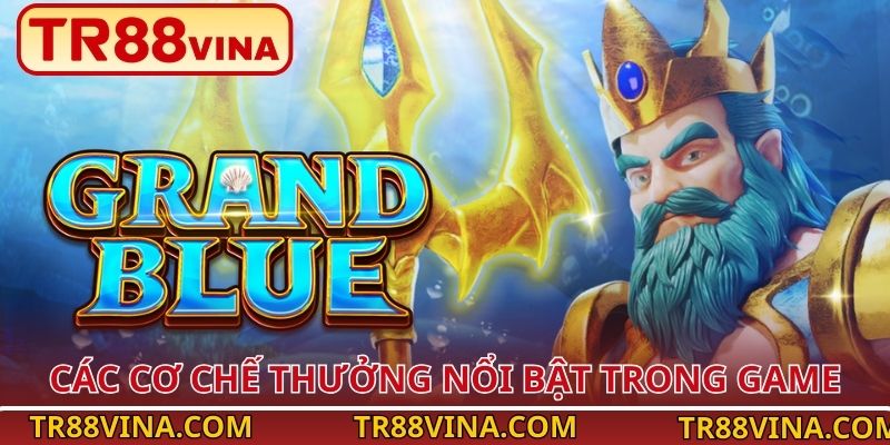 Grand Blue TR88 – Vòng Quay Biển Sâu, Cơ Hội X2 Thưởng 4 Các cơ chế thưởng nổi bật trong game