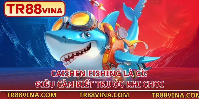 Caishen Fishing – Game Bắn Cá Tài Lộc Hấp Dẫn Trên TR88 VINA 2 Caishen Fishing là gì? Điều cần biết trước khi chơi