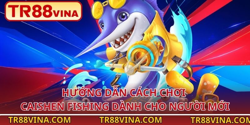 Caishen Fishing – Game Bắn Cá Tài Lộc Hấp Dẫn Trên TR88 VINA 4 Hướng dẫn cách chơi Caishen Fishing dành cho người mới