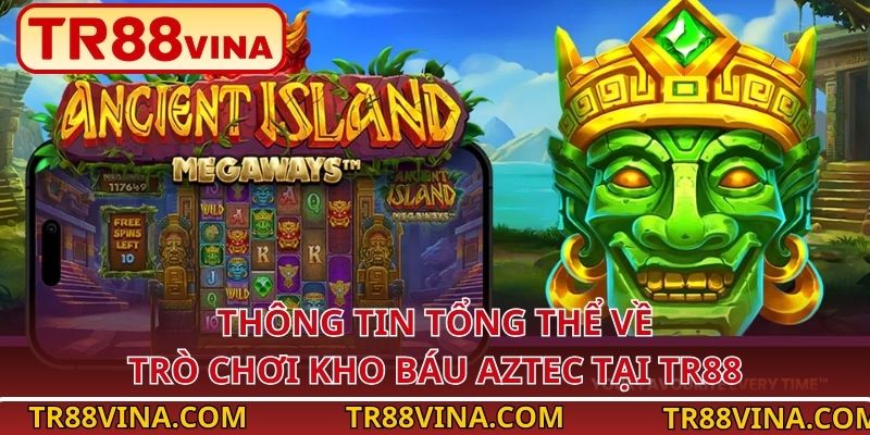 Kho Báu Aztec – Khai Phá Vàng Cổ Đại Tại TR88 VINA 2 Thông tin tổng thể về trò chơi Kho Báu Aztec tại TR88