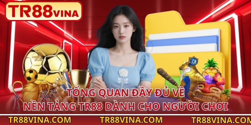 TR88 VINA 2 Tổng quan về nhà cái TR88 uy tín hàng đầu châu Á