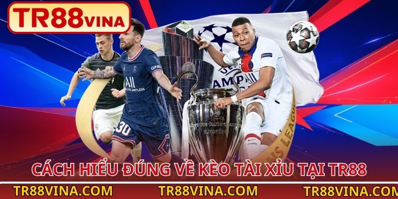 Mẹo Bắt Kèo Tài Xỉu Bóng Đá Dễ Thắng Tại TR88 VINA 2 Cách hiểu đúng về kèo tài xỉu tại TR88