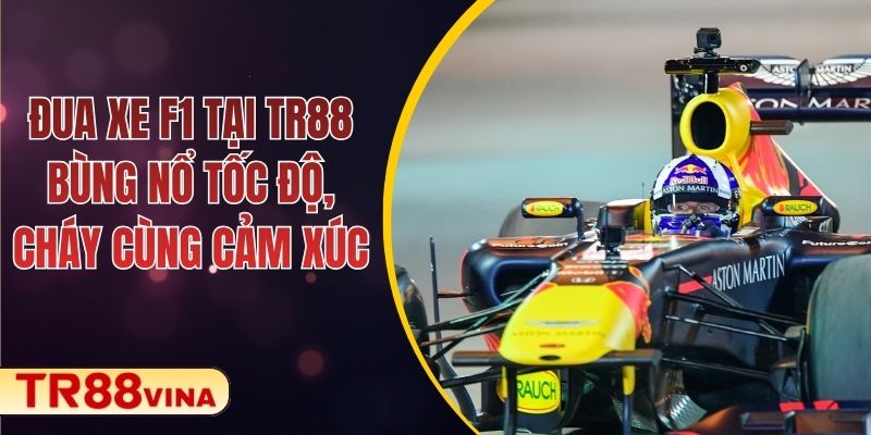 Đua Xe F1 Tại TR88 – Cá Cược Bùng Nổ Tốc Độ, Cháy Cùng Cảm Xúc 1 Đua Xe F1 Tại TR88 – Bùng Nổ Tốc Độ, Cháy Cùng Cảm Xúc