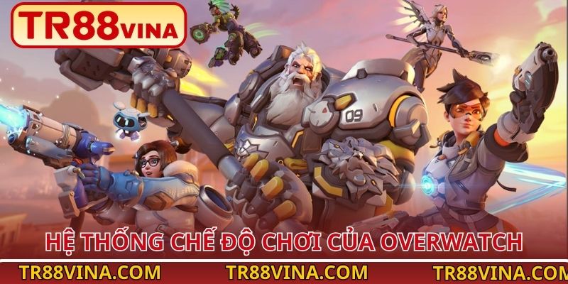 Overwatch - Trải Nghiệm Cá Cược Bắn Súng Đồng Đội Đỉnh Cao Tại TR88 4 Hệ thống chế độ chơi của Overwatch