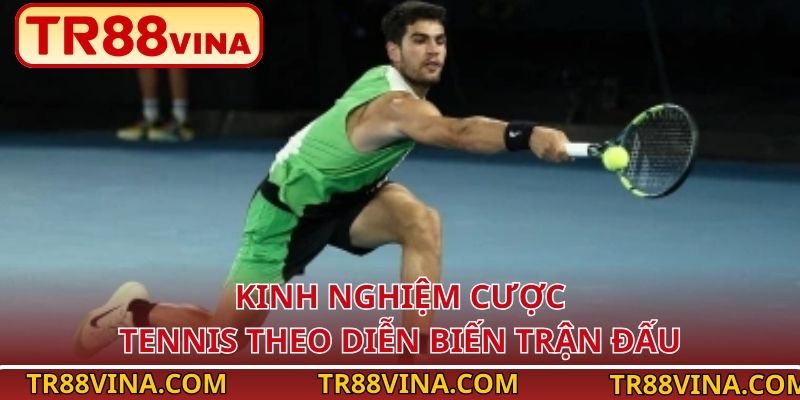 Kinh Nghiệm Cược Tennis Vào Tiền Thông Minh Tại TR88 4 Kinh nghiệm cược tennis theo diễn biến trận đấu