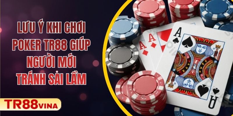 Lưu Ý Khi Chơi Poker Tại TR88 Giúp Người Mới Tránh Sai Lầm 1 Lưu Ý Khi Chơi Poker TR88 Giúp Người Mới Tránh Sai Lầm